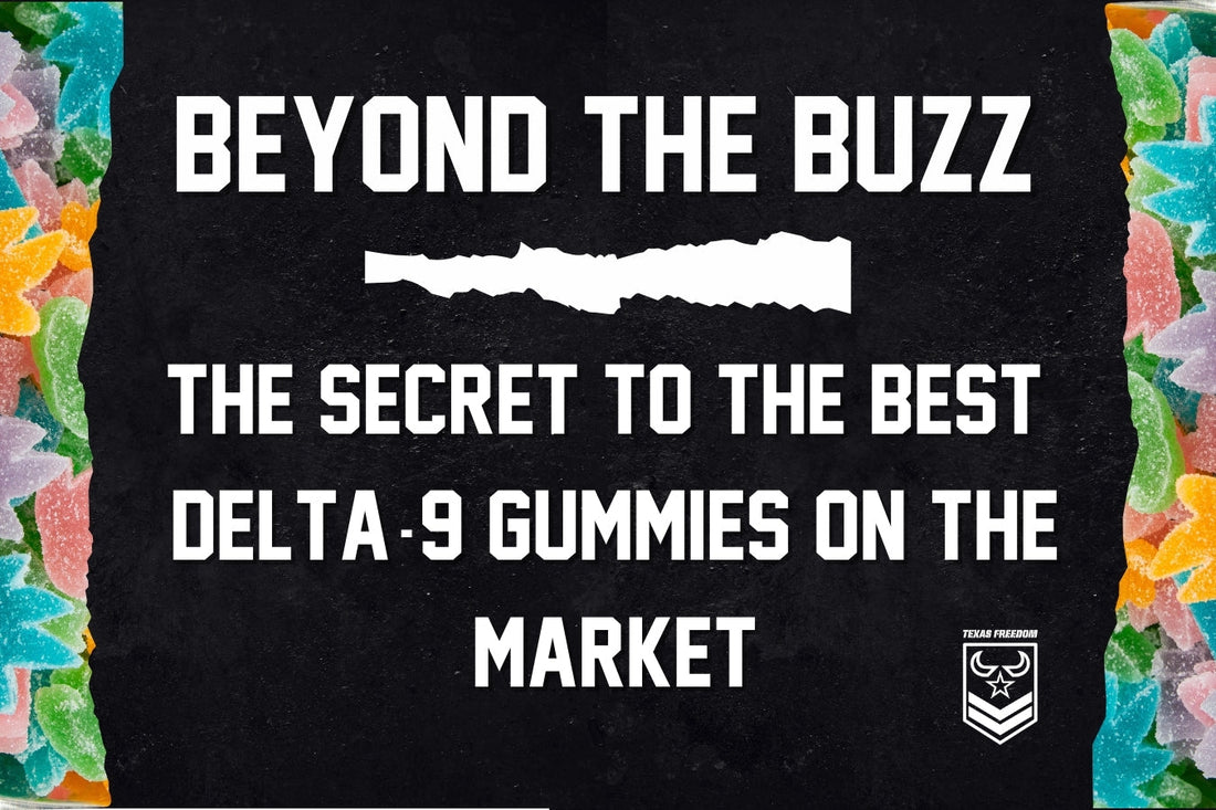 Beyond the Buzz: The Secret to the Best Delta-9 THC Gummies on the Market