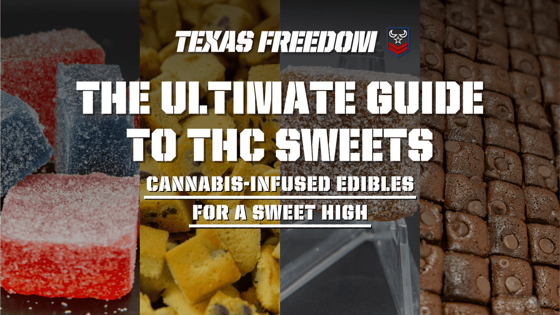 The Ultimate Guide to THC Sweets: Cannabis-Infused Edibles for a Sweet High - Texas Freedom